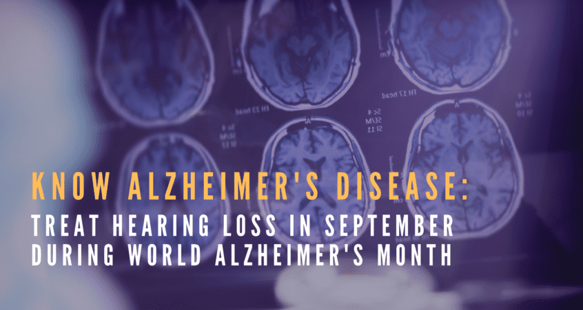 Know Alzheimer's Disease: Treat Hearing Loss in September during World Alzheimer's Month