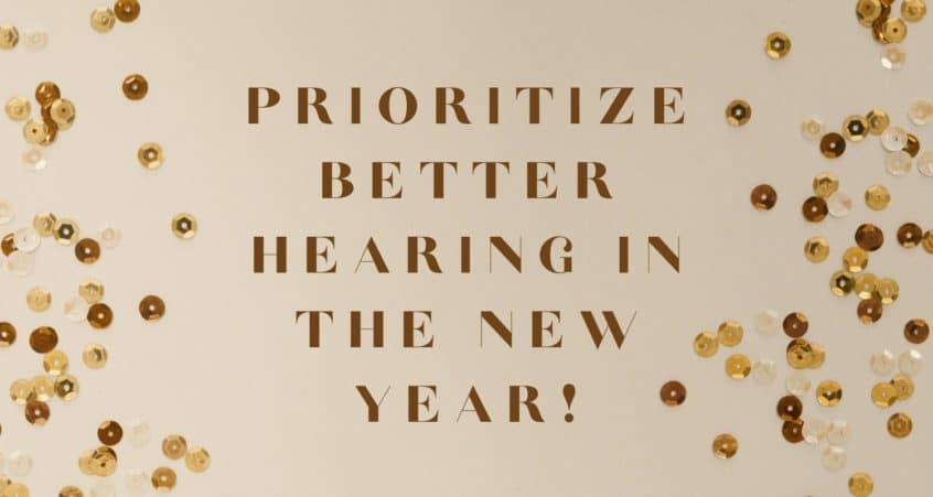 Prioritize Better Hearing in the New Year!